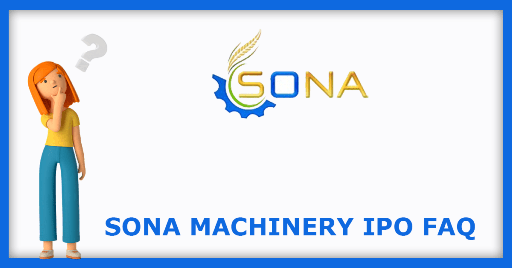 Sona Machinery IPO FAQs