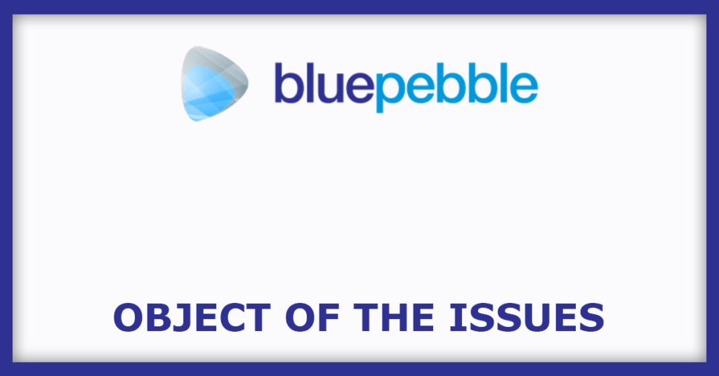 Blue Pebble IPO
Object of the Issues