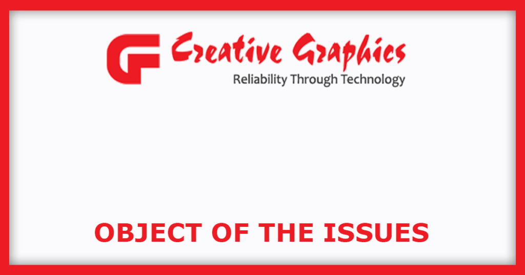 Creative Graphics Solutions India IPO
Object of the Issues