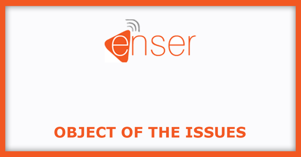 Enser Communications IPO
Object of the Issues