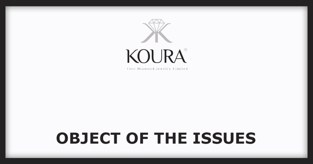 Koura Fine Diamond Jewelry IPO
Object of the Issues