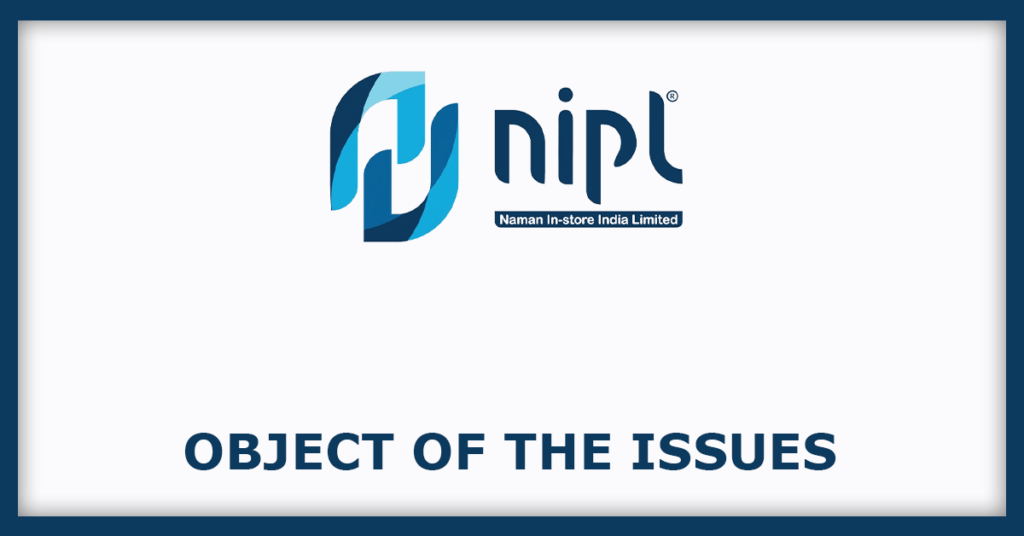 Naman In-Store (India) IPO
Object of the Issues