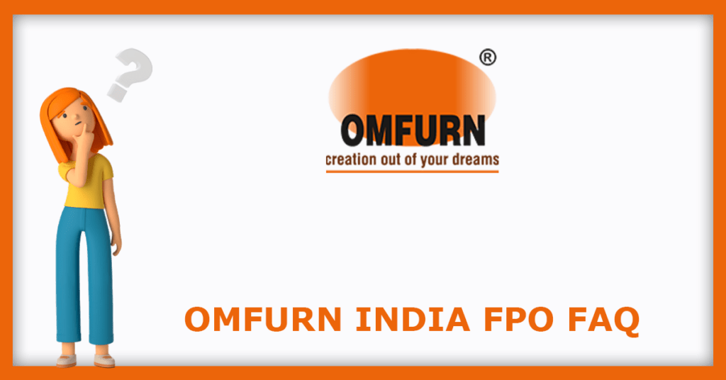 Omfurn India FPO FAQs
