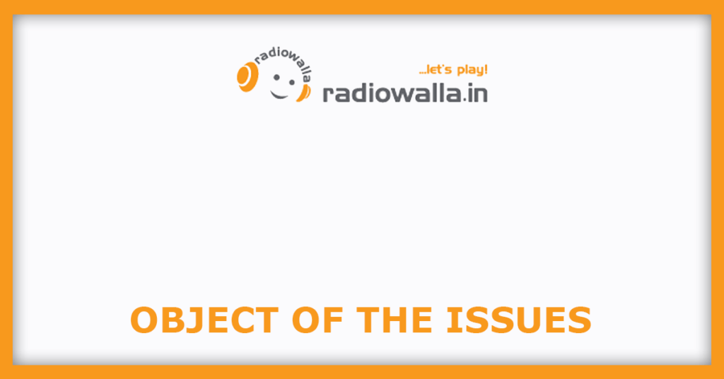 Radiowalla Network IPO
Object of the Issues