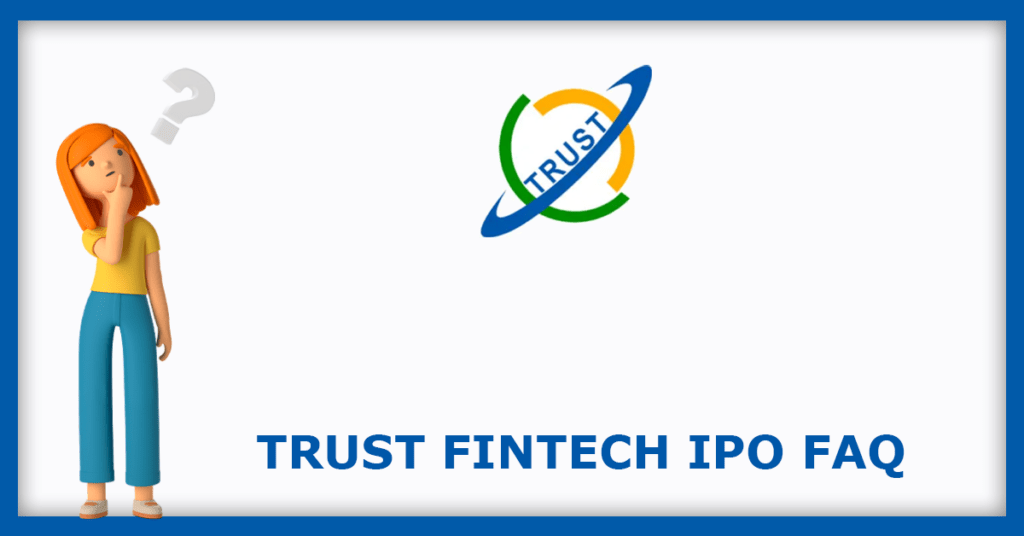 Trust Fintech IPO FAQs