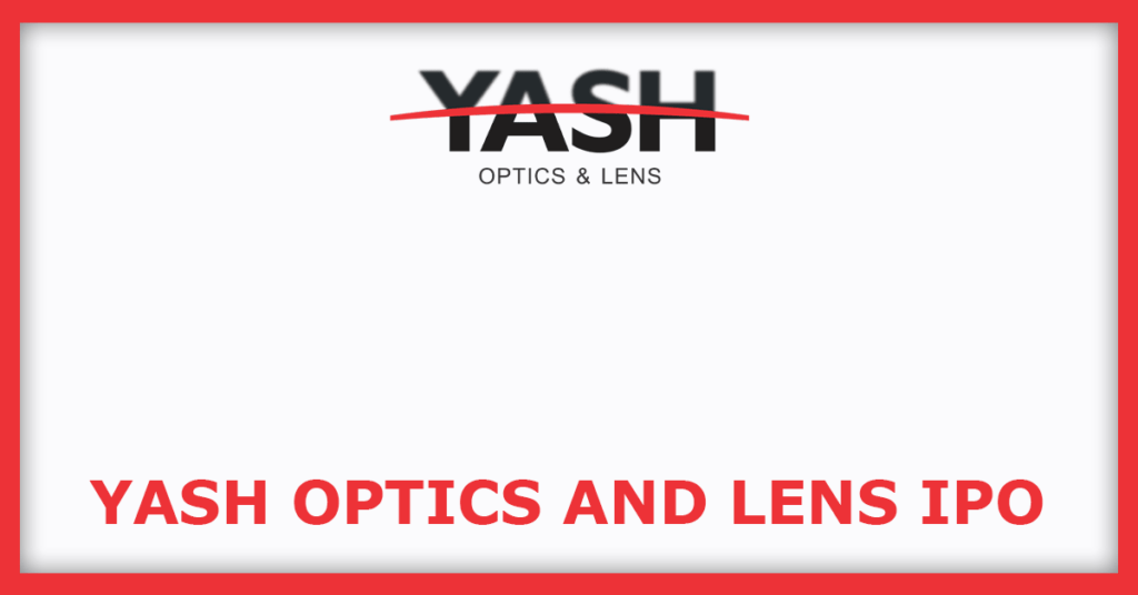 Yash Optics And Lens IPO