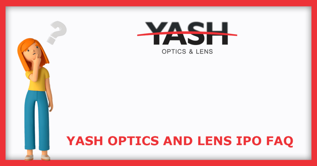 Yash Optics And Lens IPO FAQs
