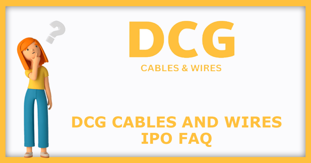 DCG Cables & Wires IPO FAQs
