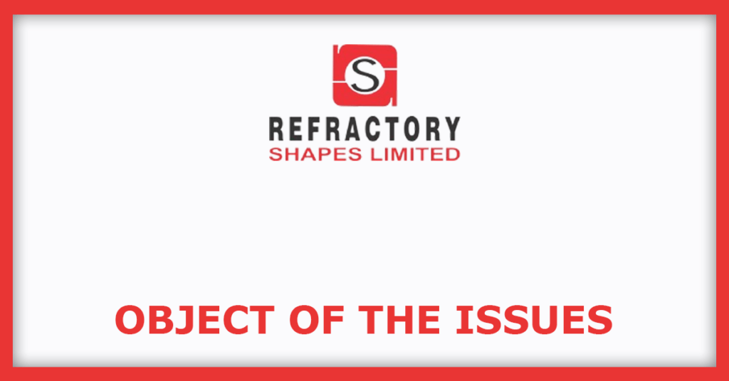 Refractory Shapes IPO
Object of the Issues