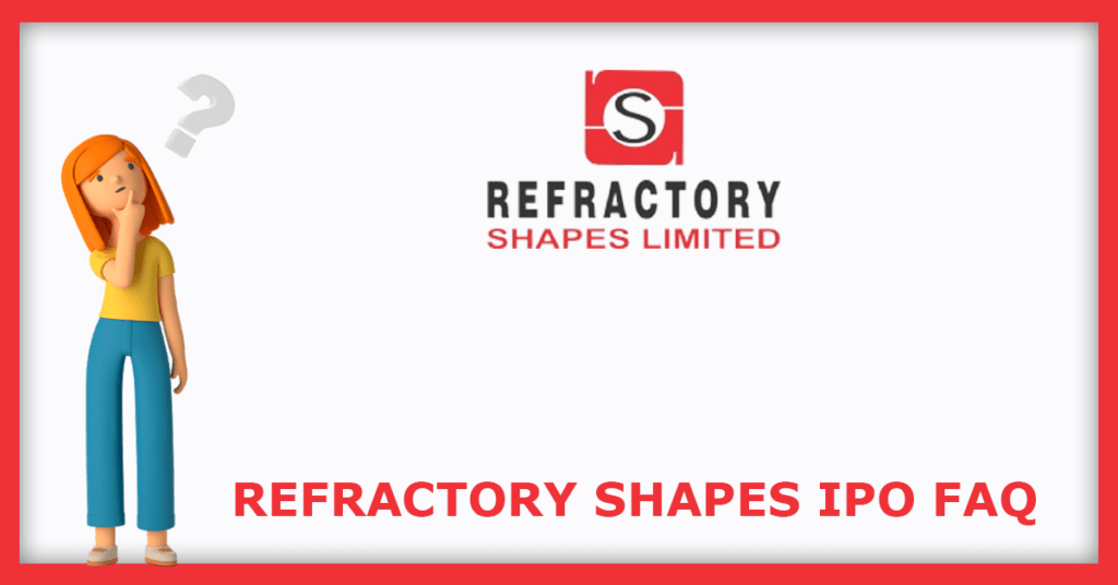 Refractory Shapes IPO FAQs
