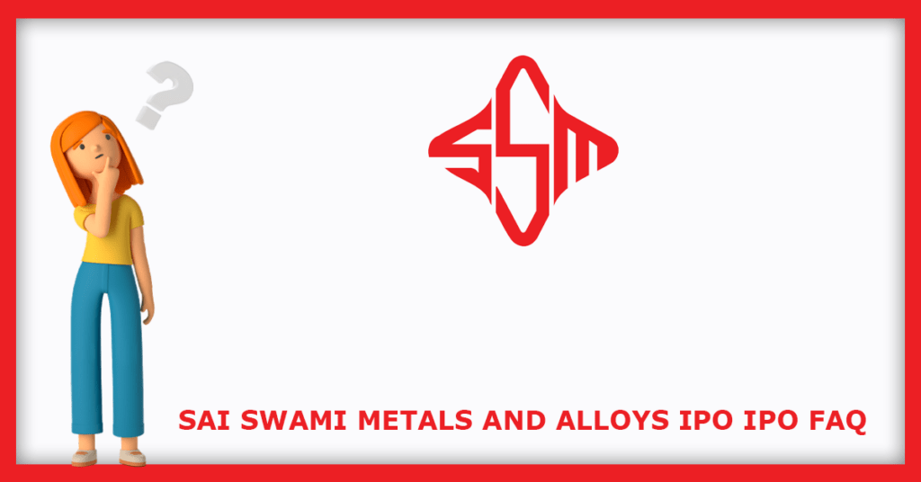 Sai Swami Metals & Alloys IPO FAQs