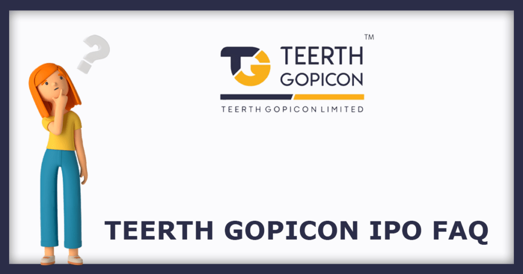 Teerth Gopicon IPO FAQs