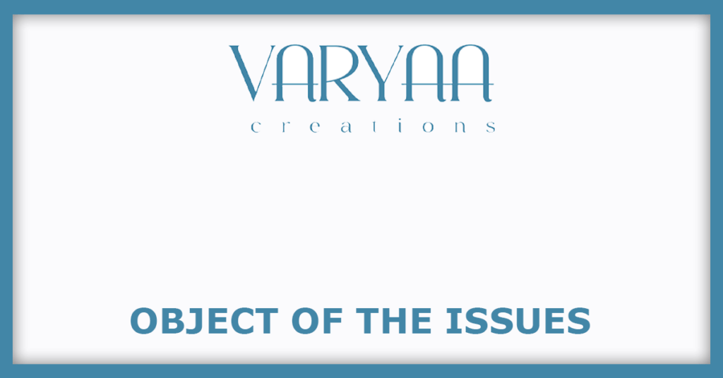Varyaa Creations IPO
Object of the Issues