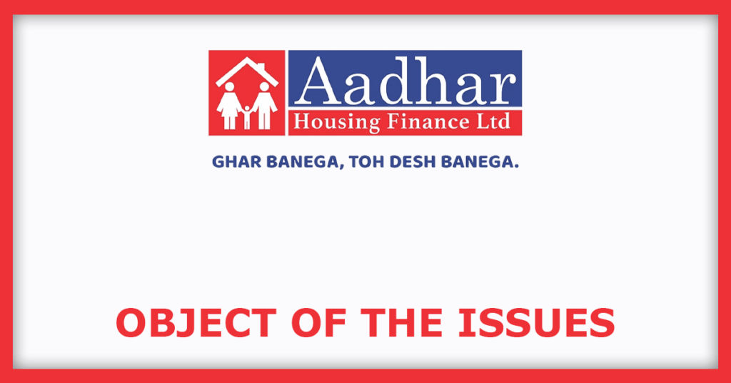 Aadhar Housing Finance IPO
Object of the Issues