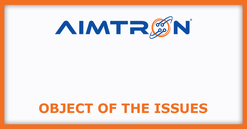 Aimtron Electronics IPO
Object of the Issues