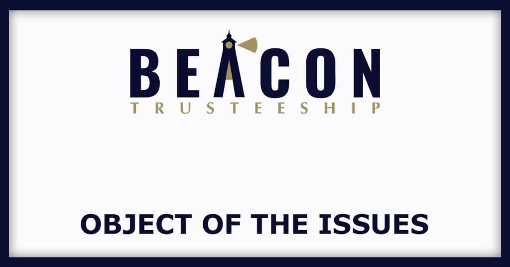 Beacon Trusteeship IPO
Object of the Issues