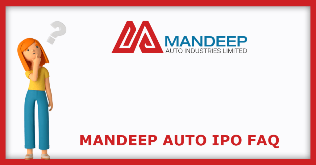 Mandeep Auto Industries IPO FAQs