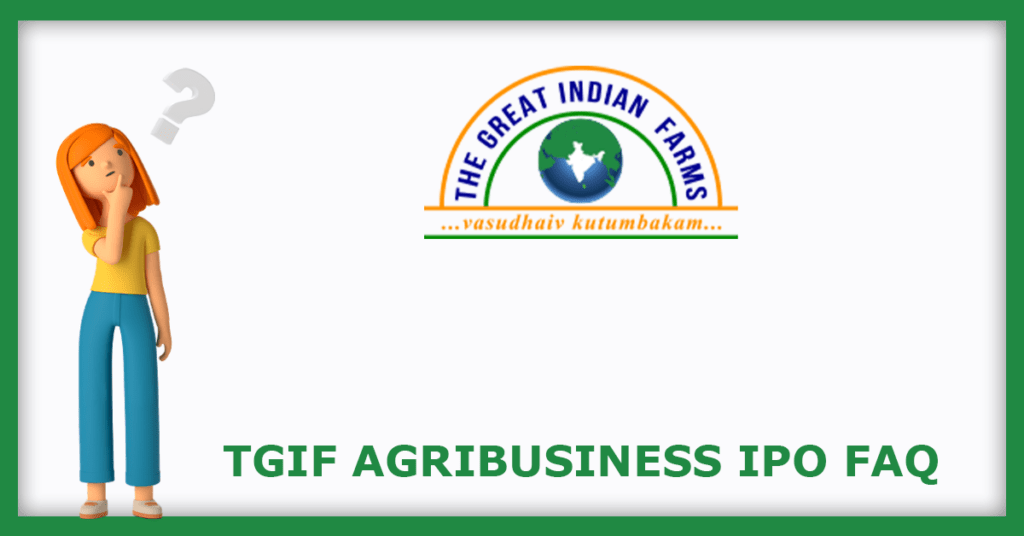 TGIF Agribusiness IPO FAQs