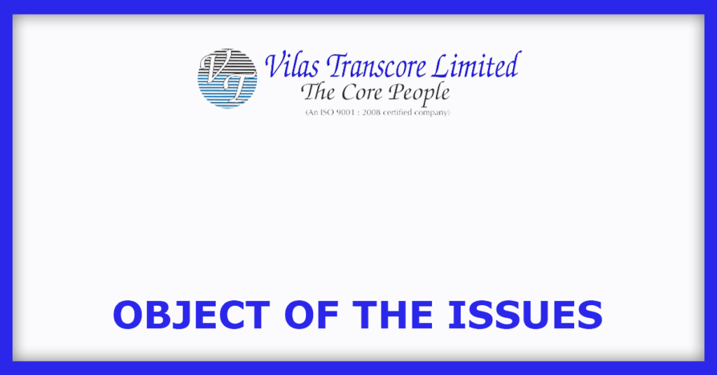 Vilas Transcore IPO
Object of the Issues