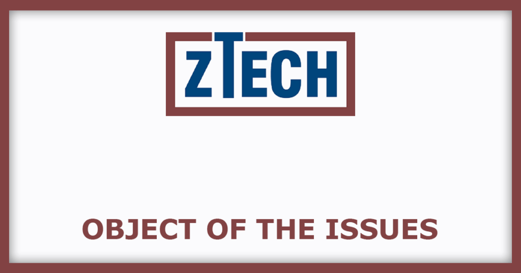 Ztech India IPO
Object of the Issues