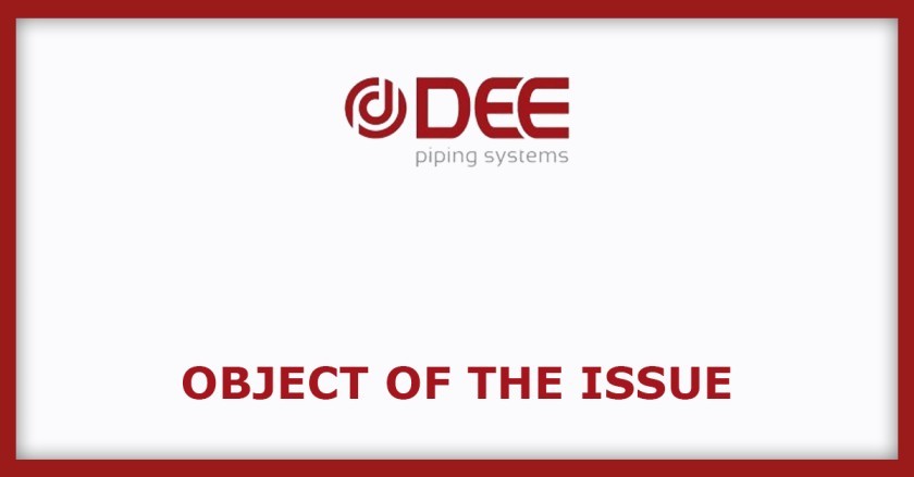 DEE Piping Systems IPO
Object of the issues