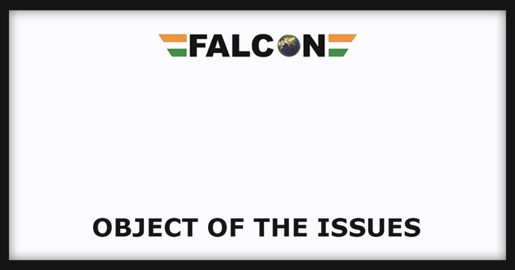 Falcon Technoprojects IPO
Object of the Issues