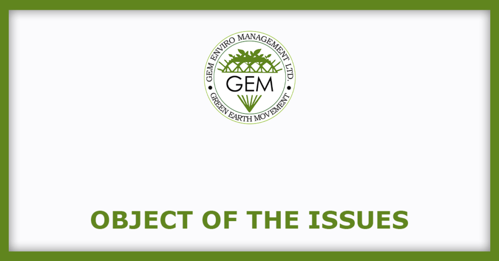 GEM Enviro Management IPO
Object of the Issues