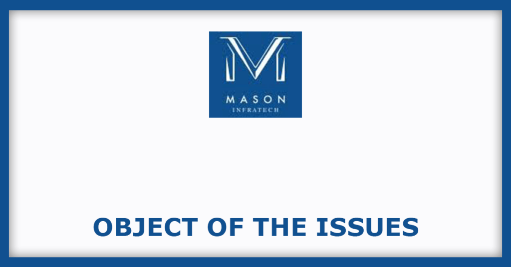 Mason Infratech IPO
Object of the Issues