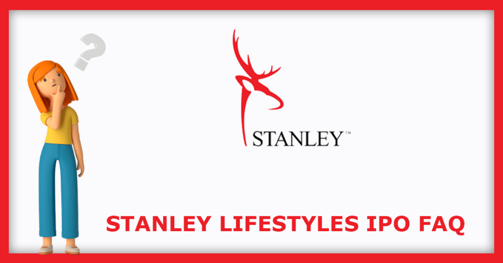 Stanley Lifestyles IPO FAQs