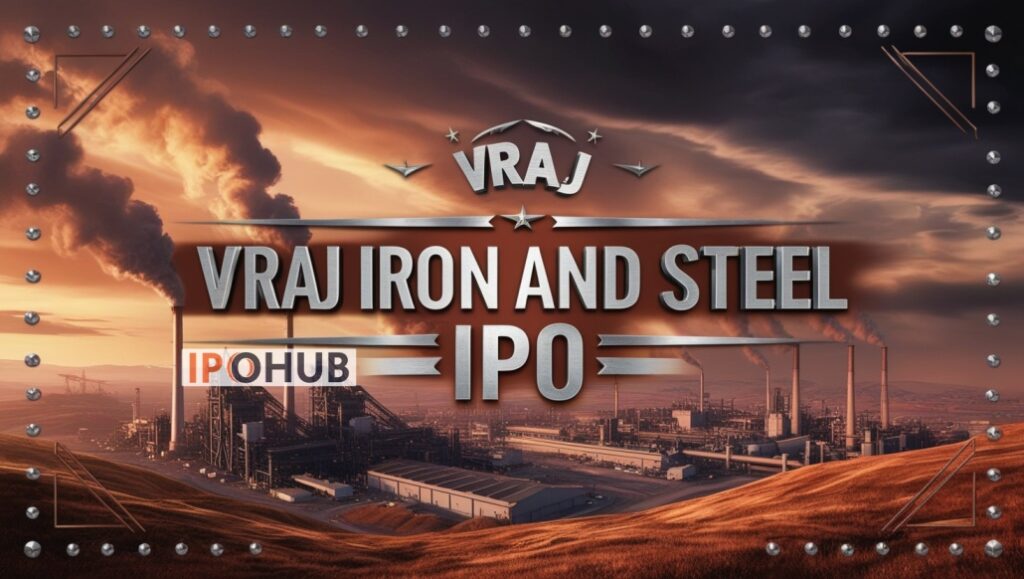 Vraj Iron and Steel IPO