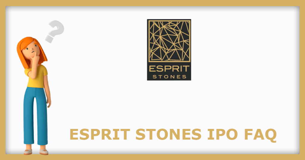 Esprit Stones IPO FAQs