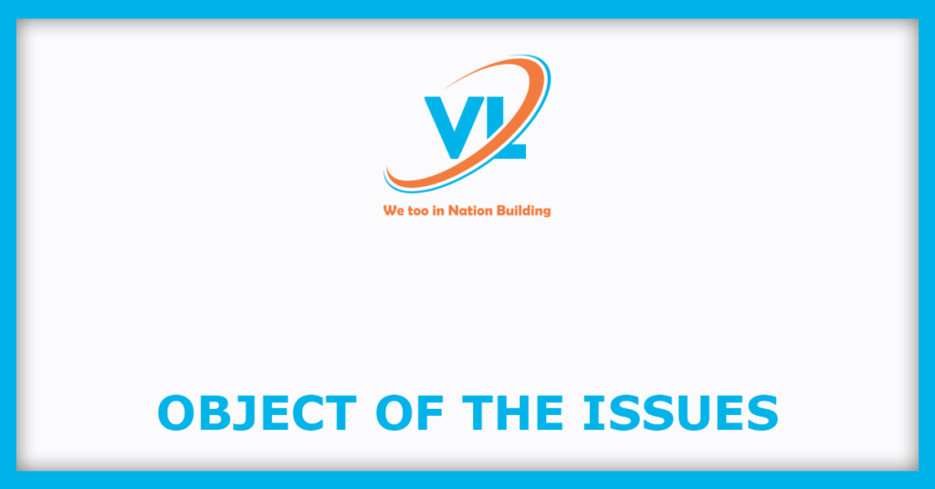 V.L.Infraprojects IPO
Object of the Issues