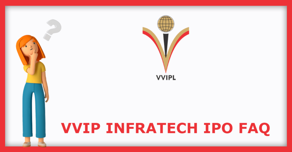 VVIP Infratech IPO FAQs