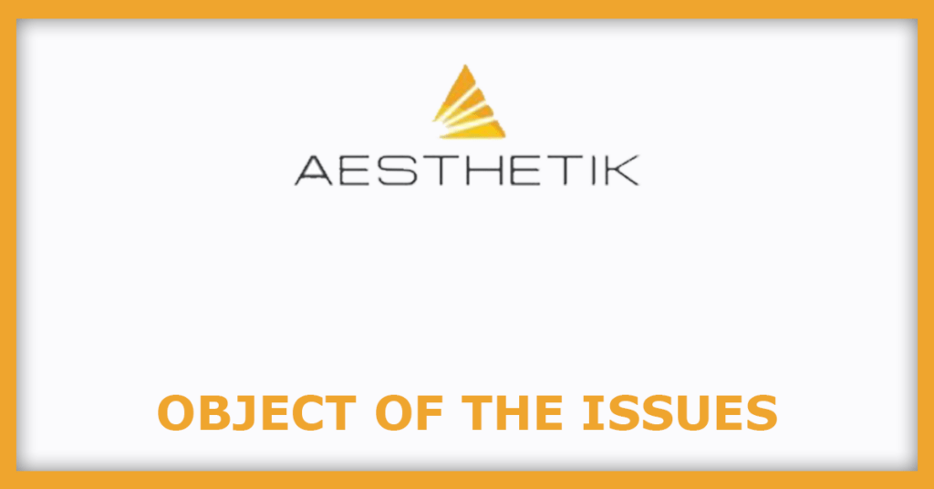 Aesthetik Engineers IPO
Object of the Issues