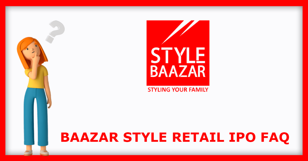 Baazar Style Retail IPO FAQs