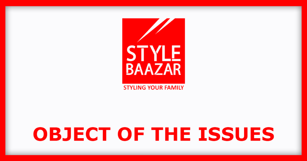 Baazar Style Retail IPO
Object of the Issues