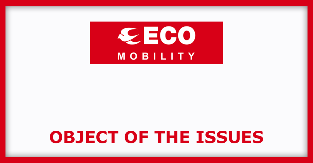 ECOS Mobility IPO
Object of the Issues