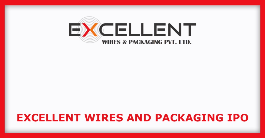 Excellent Wires and Packaging IPO