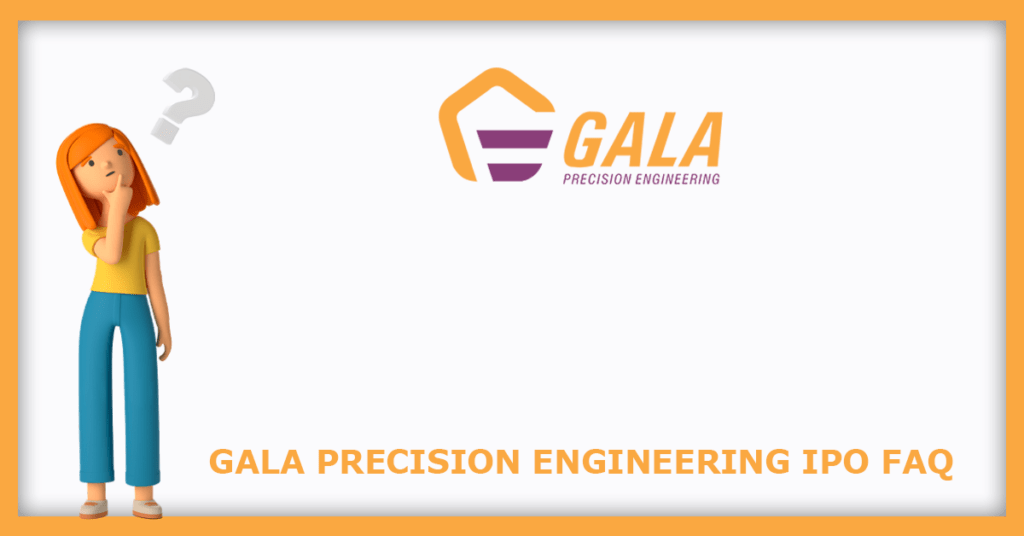 Gala Precision Engineering IPO FAQs