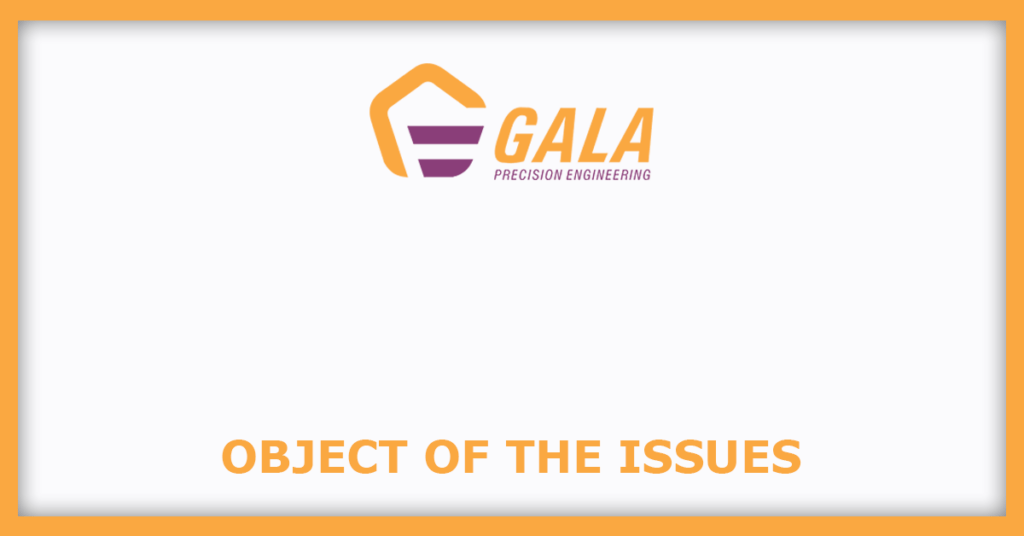 Gala Precision Engineering IPO
Object of the Issues