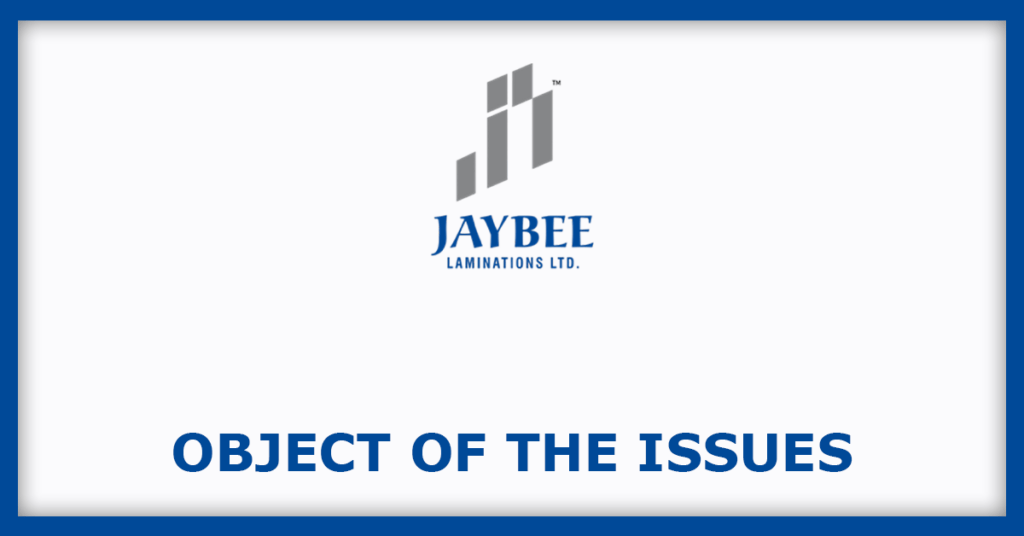 Jay Bee Laminations IPO
Object of the Issues