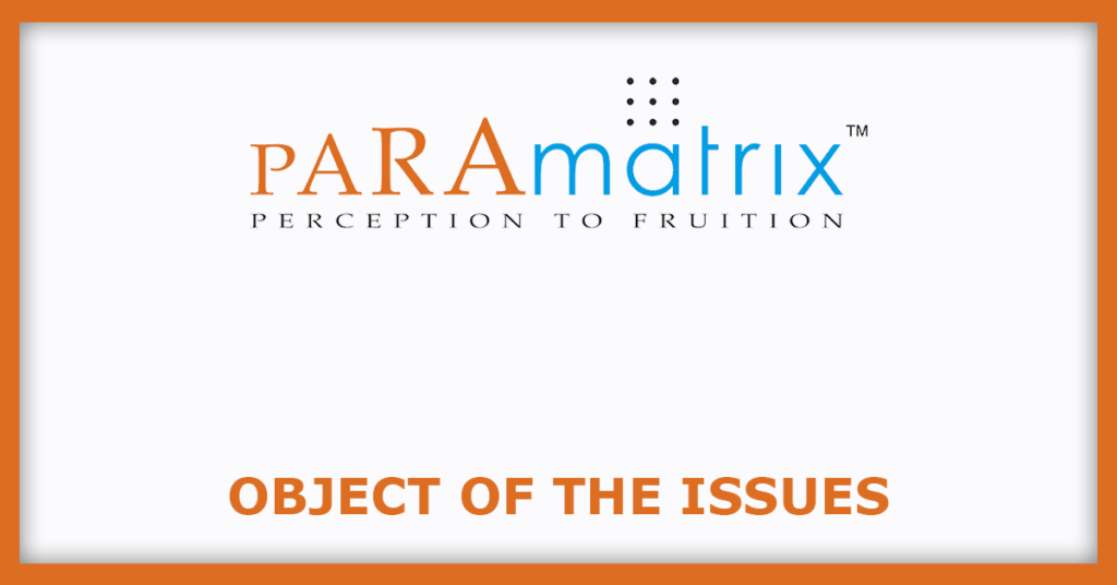 Paramatrix Technologies IPO
Object of the Issues