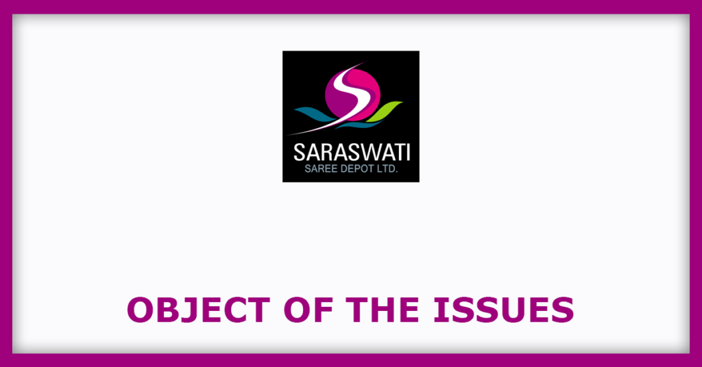 Saraswati Saree Depot IPO
Object of the Issues