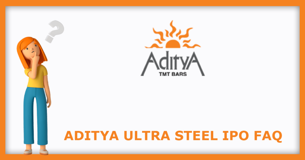 Aditya Ultra Steel IPO FAQs