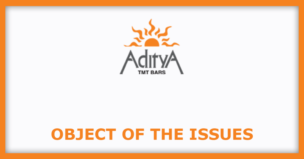 Aditya Ultra Steel IPO
Object of the Issues