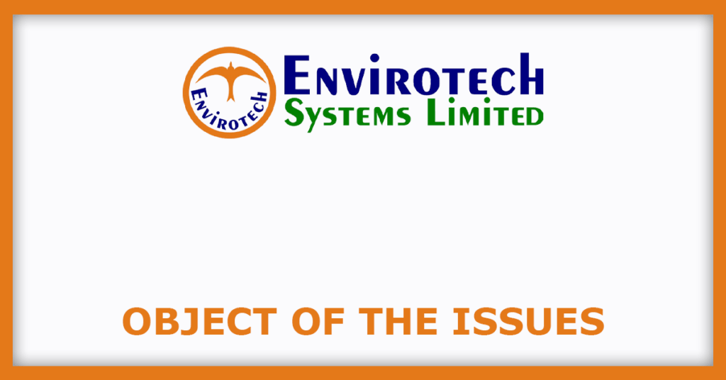 Envirotech Systems IPO
Object of the Issues