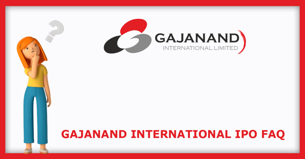 Gajanand International IPO FAQs