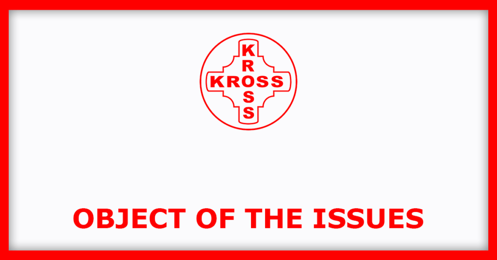 Kross IPO
Object of the Issues