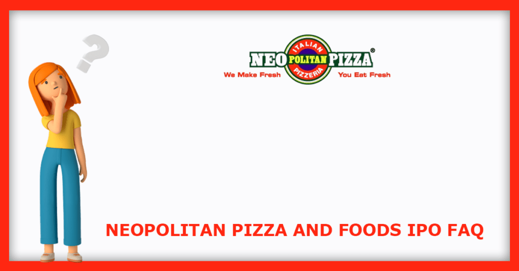 NeoPolitan Pizza and Foods IPO FAQs