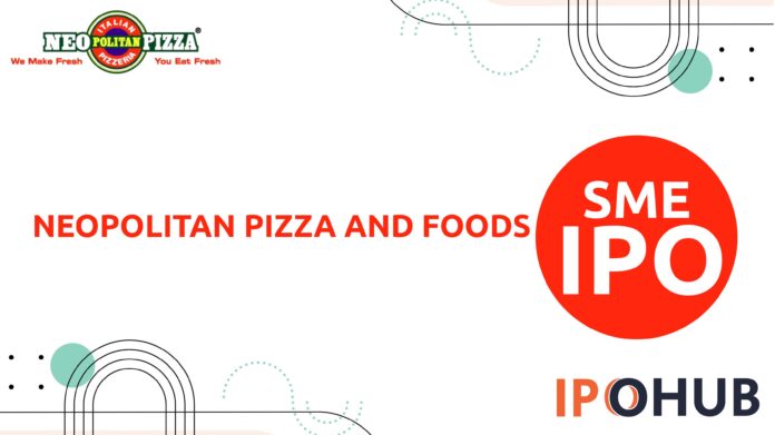 NeoPolitan Pizza and Foods Limited IPO